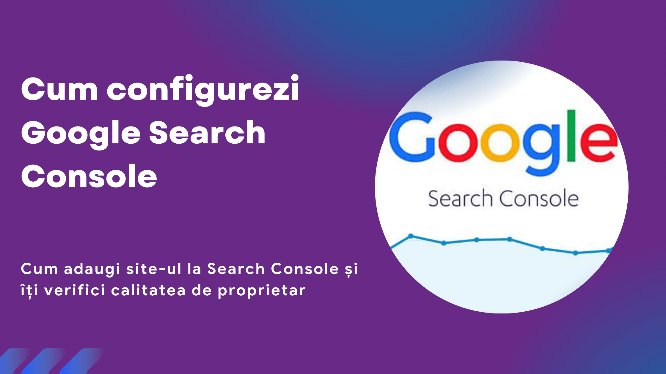 Cum configurezi Google Search Console